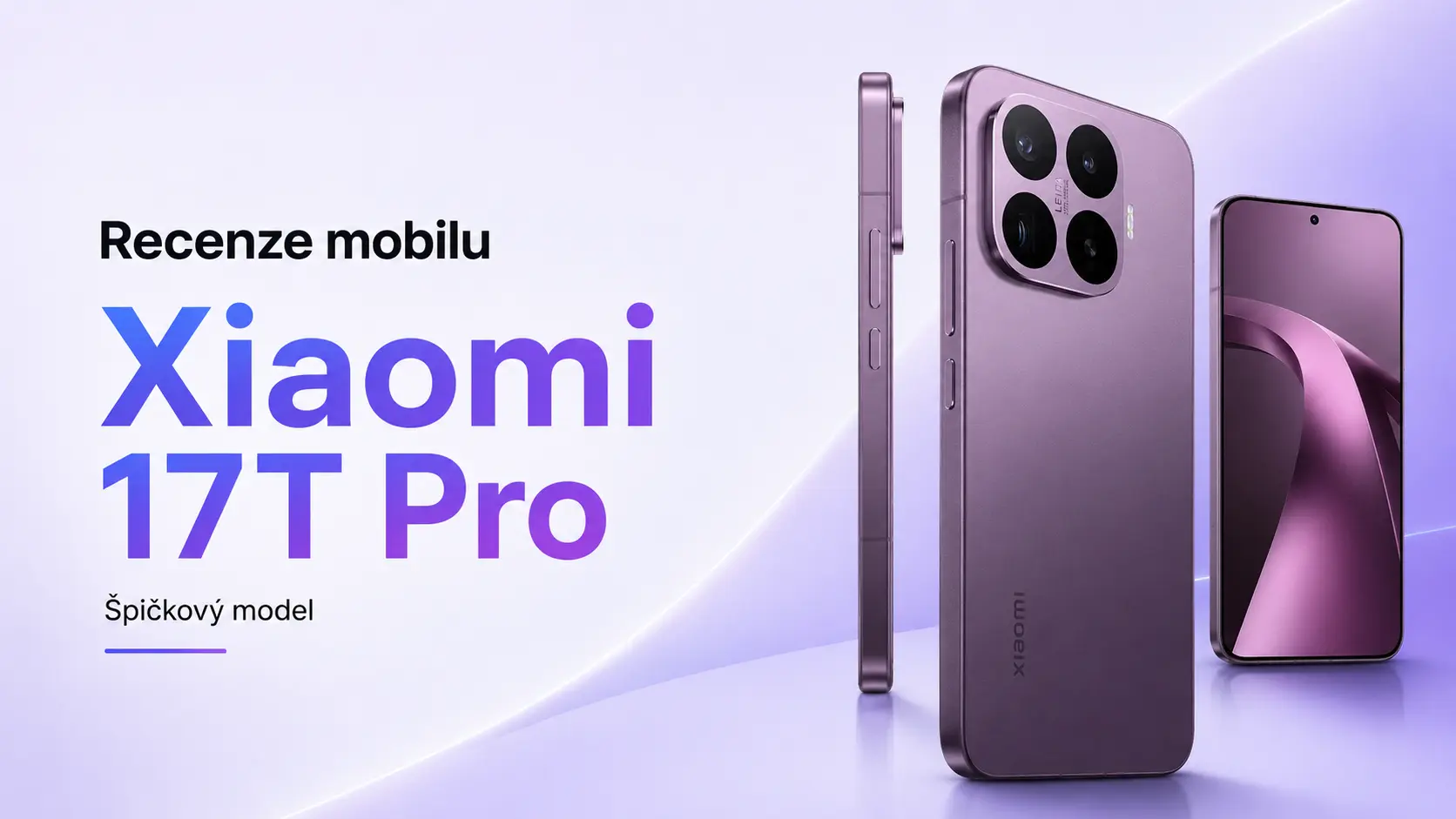 Xiaomi 17T Pro: vlajkový Dimensity 9500, 7000mAh a Leica 5× zoom. Překvapení sezóny s jedinou výhradou